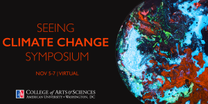 Seeing Climate Change Symposium at American University @ American University